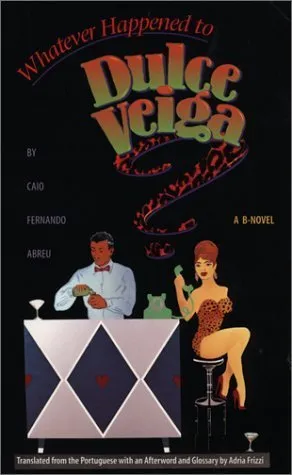 Whatever Happened to Dulce Veiga?: A B-Novel