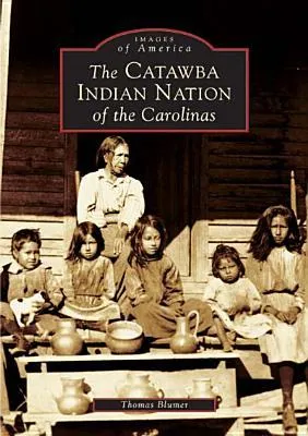 The Catawba Indian Nation of the Carolinas