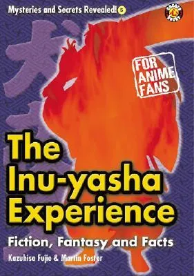 The InuYasha Experience: Fiction, Fantasy and Facts