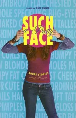 Such a Pretty Face: Short Stories About Beauty