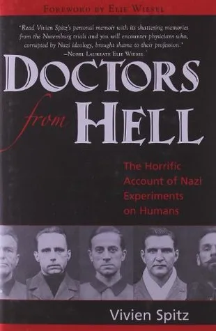 Doctors from Hell: The Horrific Account of Nazi Experiments on Humans