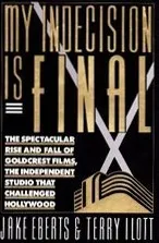 My Indecision Is Final: The Spectacular Rise and Fall of Goldcrest Films, the Independent Studio That Challenged Hollywood