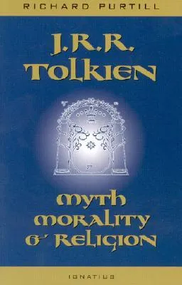 J.R.R. Tolkien: Myth, Morality, and Religion