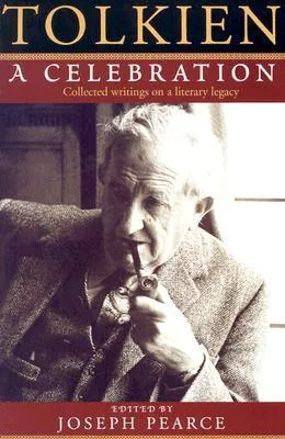 Tolkien: A Celebration - Collected Writings on a Literary Legacy