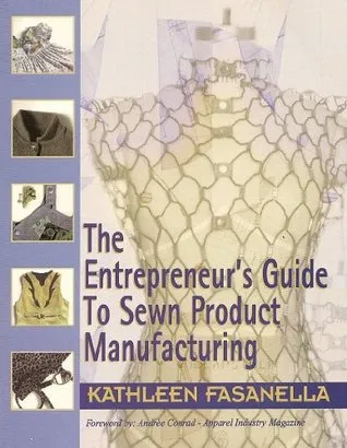 The Entrepreneur's Guide to Sewn Product Manufacturing