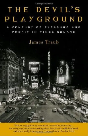 The Devil's Playground: A Century of Pleasure and Profit in Times Square