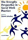 The Strengths Perspective in Social Work Practice