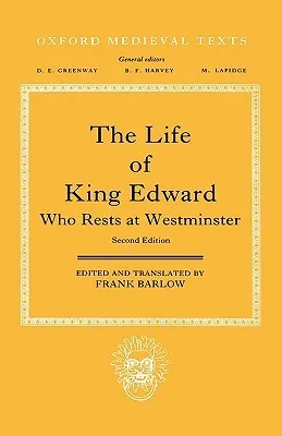 The Life of King Edward Who Rests at Westminster: Attributed to a Monk of Saint-Bertin