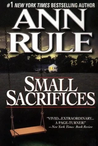 Small Sacrifices: A True Story of Passion and Murder