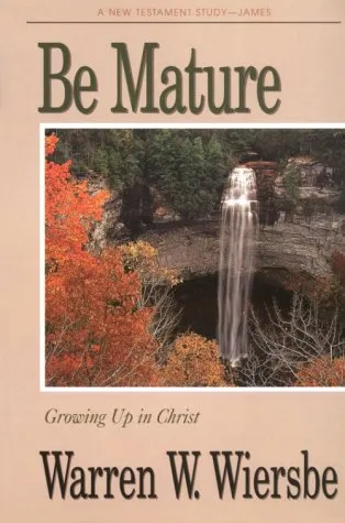 Be Mature (James): Growing Up in Christ