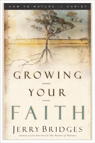 Growing Your Faith: How to Mature in Christ