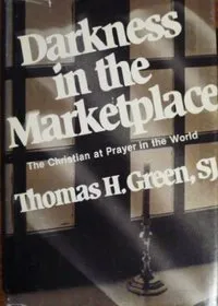 Darkness in the Marketplace: The Christian at Prayer in the World