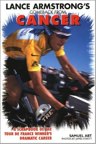 Lance Armstrong's Comeback from Cancer: A Scapbook of the Tour de France Winner's Dramatic Career