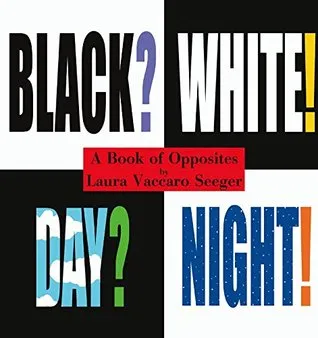 Black? White! Day? Night! - A Book of Opposites (Neal Porter Books)