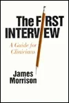 The First Interview: A Guide for Clinicians