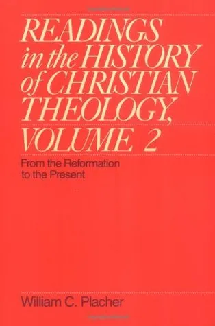 Readings in the History of Christian Theology, Volume 2: From the Reformation to the Present