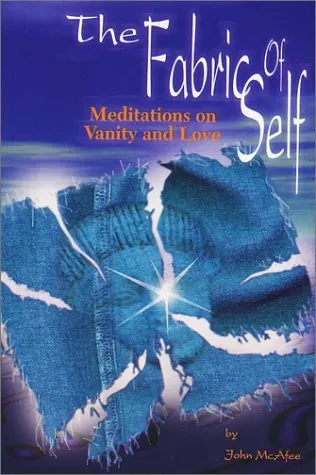 The Fabric Of Self: Meditations on Vanity and Love