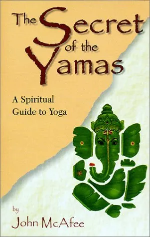 The Secret of the Yamas: A Spiritual Guide to Yoga