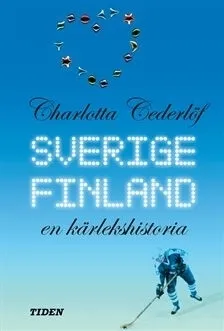 Sverige - Finland: En kärlekshistoria