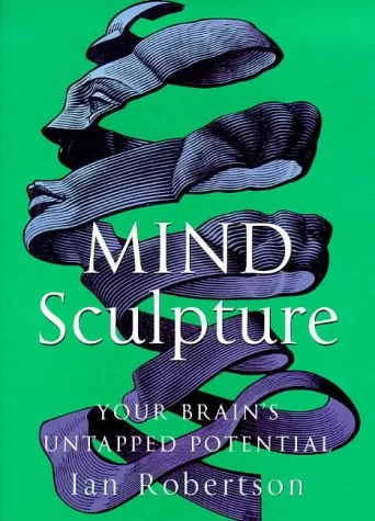 Mind Sculpture: Your Brain"S Untapped Potential