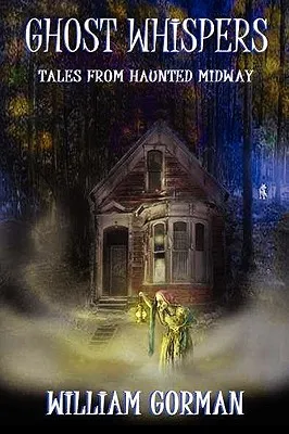 Ghost Whispers: Tales from Haunted Midway