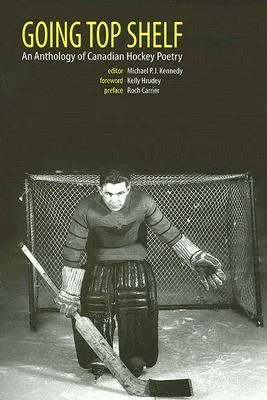 Going Top Shelf: An Anthology of Canadian Hockey Poetry