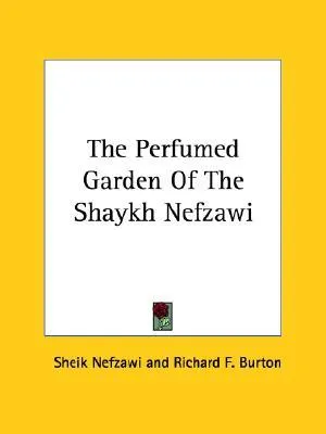 The Perfumed Garden of the Shaykh Nefzawi