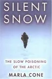 Silent Snow: The Slow Poisoning of the Arctic