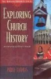 Exploring Church History: 20 Centuries of Christ's People