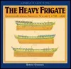 The Heavy Frigate: Eighteen Pounder Frigates