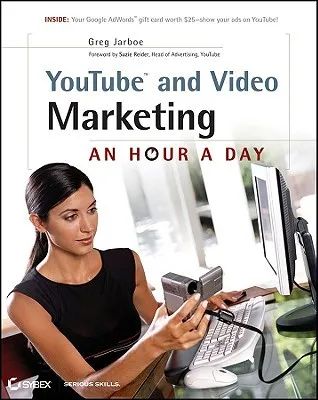 YouTube and Video Marketing: An Hour a Day