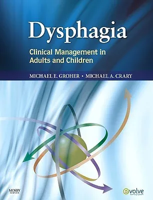 Dysphagia: Clinical Management in Adults and Children