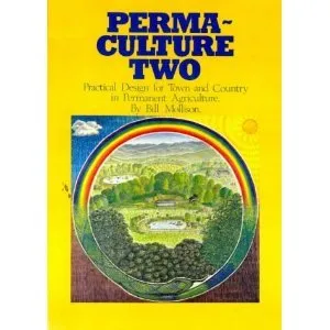 Permaculture Two: Practical Design for Town and Country in Permanent Agriculture