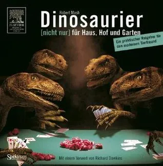 Dinosaurier [Nicht Nur] Fur Haus, Hof Und Garten: Ein Praktischer Ratgeber Fur Den Modernen Tierfreund