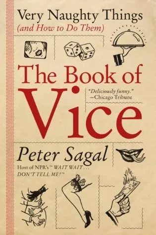 The Book of Vice: Very Naughty Things (and How to Do Them)