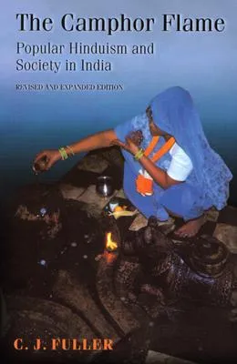 The Camphor Flame: Popular Hinduism and Society in India