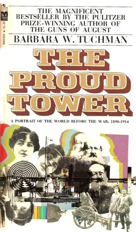 The Proud Tower: A Portrait of the World Before the War, 1890-1914