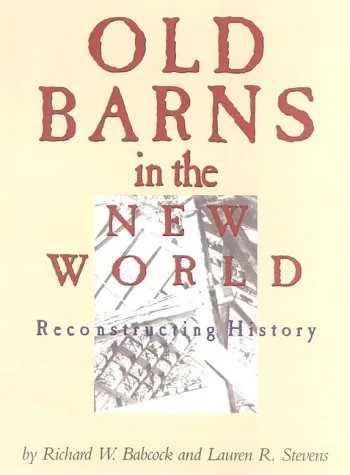 Old Barns in the New World: Reconstructing History