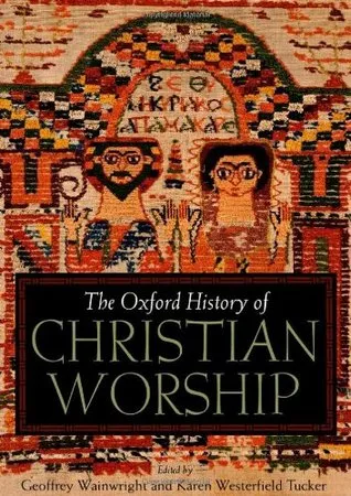 The Oxford History of Christian Worship