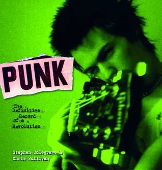 Punk: The Definitive Record of a Revolution