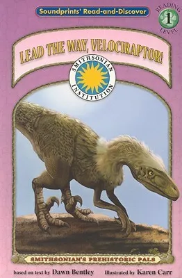 Lead the Way, Velociraptor! (Read and Discover (Soundprints).)