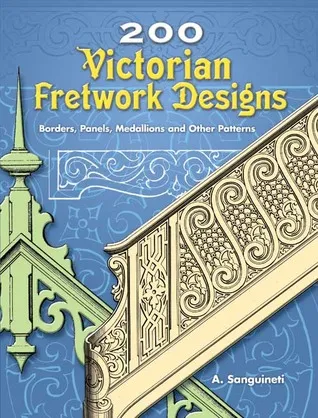 200 Victorian Fretwork Designs: Borders, Panels, Medallions and Other Patterns