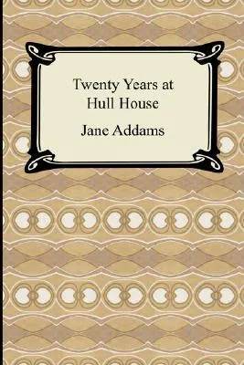 Twenty Years at Hull House