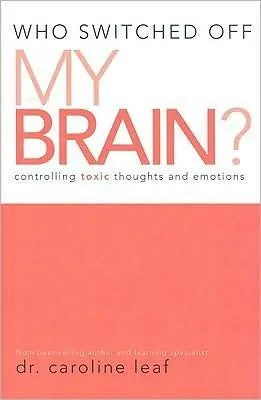 Who Switched Off My Brain? Controlling Toxic Thoughts and Emotions