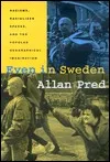 Even in Sweden: Racisms, Racialized Spaces, and the Popular Geographical Imagination