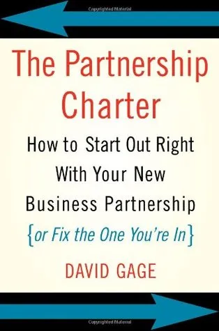 The Partnership Charter: How To Start Out Right With Your New Business Partnership (or Fix The One You