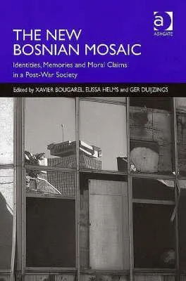 The New Bosnian Mosaic: Identities, Memories and Moral Claims in a Post-War Society