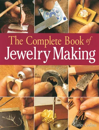 The Complete Book of Jewelry Making: A Full-Color Introduction to the Jeweler's Art