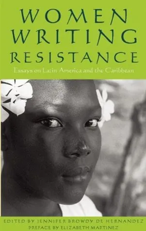 Women Writing Resistance: Essays on Latin America and the Caribbean