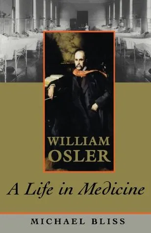 William Osler: A Life in Medicine